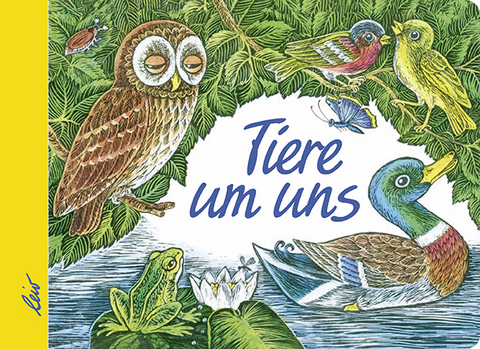 Tiere um uns - Irene Geiling