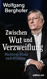 Zwischen Wut und Verzweiflung - Wolfgang Berghofer