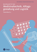 Medizinaltechnik, Alltagsgestaltung und Logistik, Theoriebuch 3 (Print inkl. digitaler Ausgabe) - Marianne Knecht, Gerda Haldemann