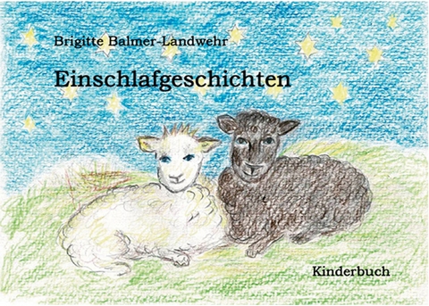 Einschlafgeschichten - Brigitte Balmer-Landwehr