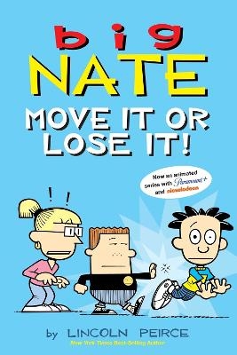 Big Nate: Move It or Lose It! - Lincoln Peirce