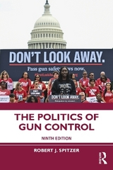 The Politics of Gun Control - Spitzer, Robert J.