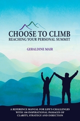 Choose to Climb - Reaching Your Personal Summit - Geraldine Mair