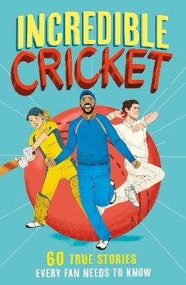 Incredible Cricket - Clive Gifford