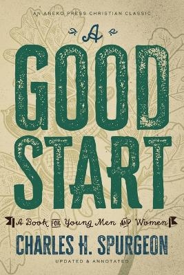 A Good Start - Charles H Spurgeon, P Miller