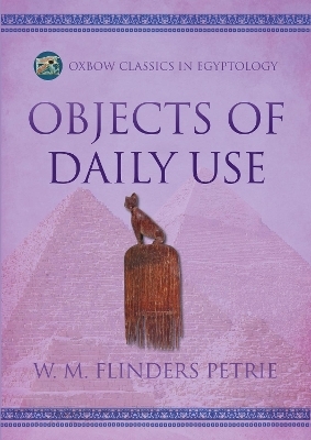 Objects of Daily Use - W M Flinders Petrie