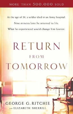 Return from Tomorrow - George G. Ritchie, Elizabeth Sherrill