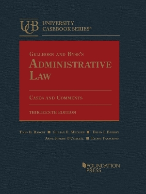 Gellhorn and Byse's Administrative Law - Peter L. Strauss, Todd D. Rakoff, Gillian E. Metzger, David J. Barron, Anne Joseph O'Connell