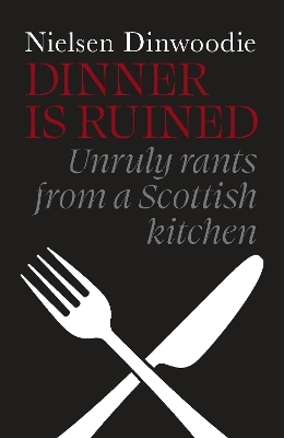 Dinner Is Ruined - Nielsen Dinwoodie