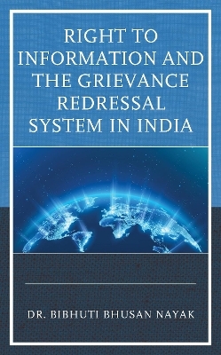 Right to Information and the Grievance Redressal System in India - Bibhuti Bhusan Nayak