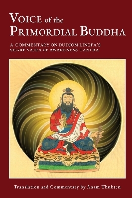 Voice of the Primordial Buddha - Anam Thubten