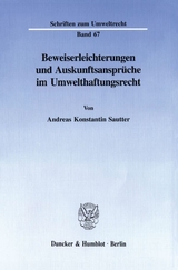 Beweiserleichterungen und Auskunftsansprüche im Umwelthaftungsrecht. - Andreas Konstantin Sautter