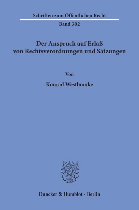 Der Anspruch auf Erlaß von Rechtsverordnungen und Satzungen. - Konrad Westbomke