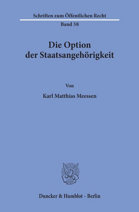 Die Option der Staatsangehörigkeit. - Karl Matthias Meessen