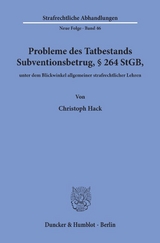 Probleme des Tatbestands Subventionsbetrug, § 264 StGB, unter dem Blickwinkel allgemeiner strafrechtlicher Lehren. - Christoph Hack