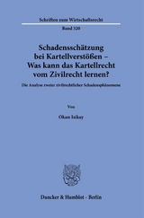 Schadensschätzung bei Kartellverstößen – Was kann das Kartellrecht vom Zivilrecht lernen? - Okan Isikay