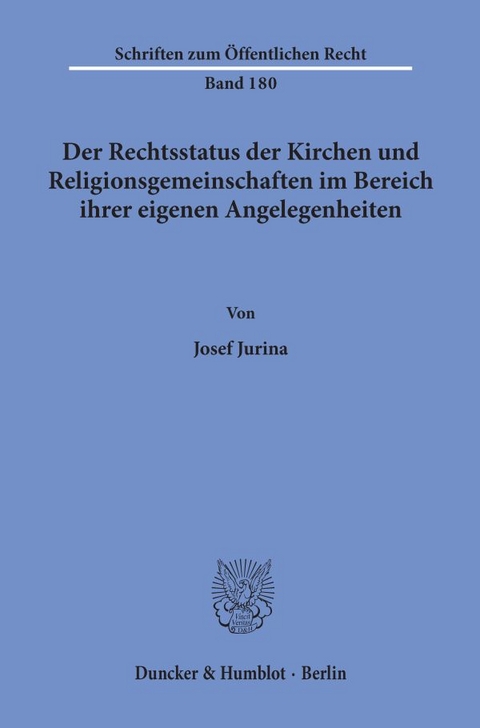 Der Rechtsstatus der Kirchen und Religionsgemeinschaften im Bereich ihrer eigenen Angelegenheiten. - Josef Jurina