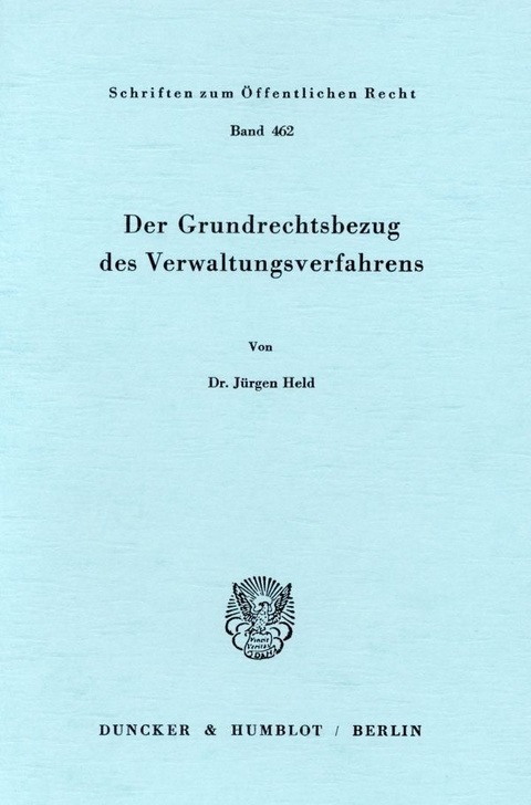 Der Grundrechtsbezug des Verwaltungsverfahrens. - Jürgen Held