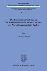 Die Ermessensentscheidung der Ausländerbehörde, erörtert anhand der Verwaltungspraxis in Berlin. - Erhard Schüler