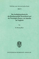 Das Ausländerpolizeirecht der Bundesrepublik Deutschland und der Vereinigten Staaten von Amerika im Vergleich. - Henning Harte