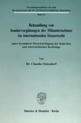 Behandlung von Sondervergütungen der Mitunternehmer im internationalen Steuerrecht, unter besonderer Berücksichtigung der deutschen und österreichischen Rechtslage. - Claudia Ostendorf