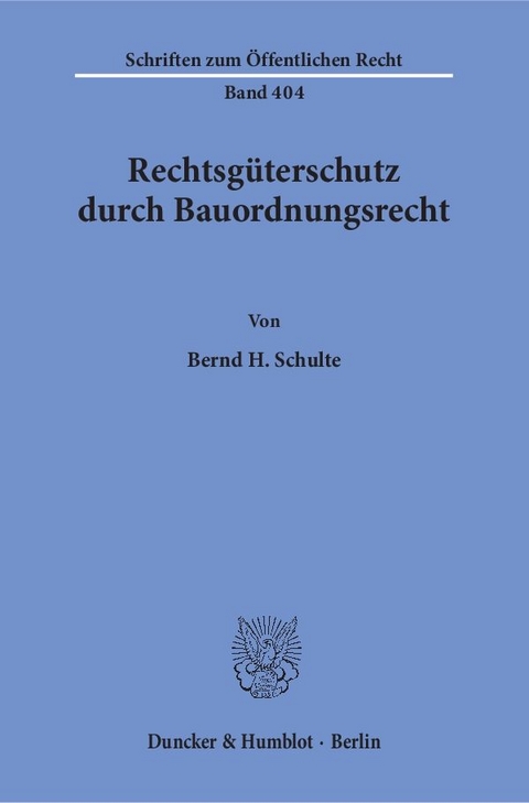 Rechtsgüterschutz durch Bauordnungsrecht. - Bernd H. Schulte