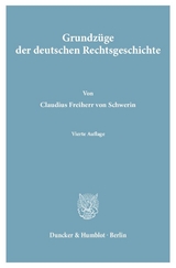 Grundzüge der deutschen Rechtsgeschichte. - Thieme, Hans; Schwerin, Claudius Frhr. von