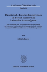 Pluralistische Entscheidungsgremien im Bereich sozialer und kultureller Staatsaufgaben. - Edith Schreyer