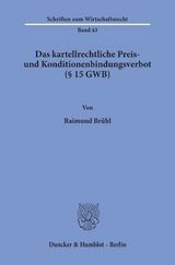 Das kartellrechtliche Preis- und Konditionenbindungsverbot (§ 15 GWB). - Raimund Brühl