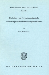 Die Lehre vom Verwaltungshandeln in der sowjetischen Verwaltungsrechtslehre. - Horst Winkelmann