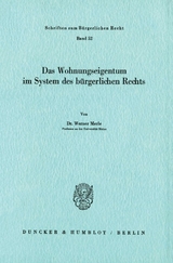 Das Wohnungseigentum im System des Bürgerlichen Rechts. - Werner Merle