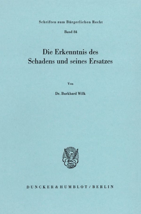 Die Erkenntnis des Schadens und seines Ersatzes. - Burkhard Wilk