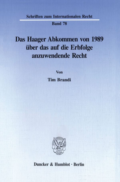 Das Haager Abkommen von 1989 über das auf die Erbfolge anzuwendende Recht. - Tim Brandi