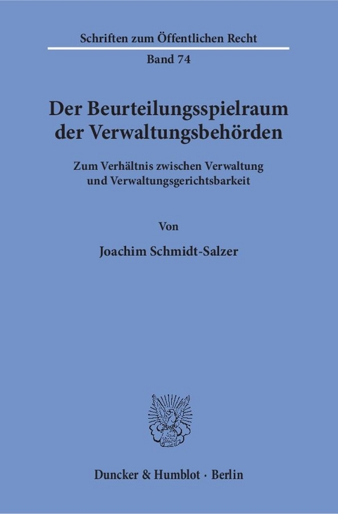 Der Beurteilungsspielraum der Verwaltungsbehörden. - Joachim Schmidt-Salzer