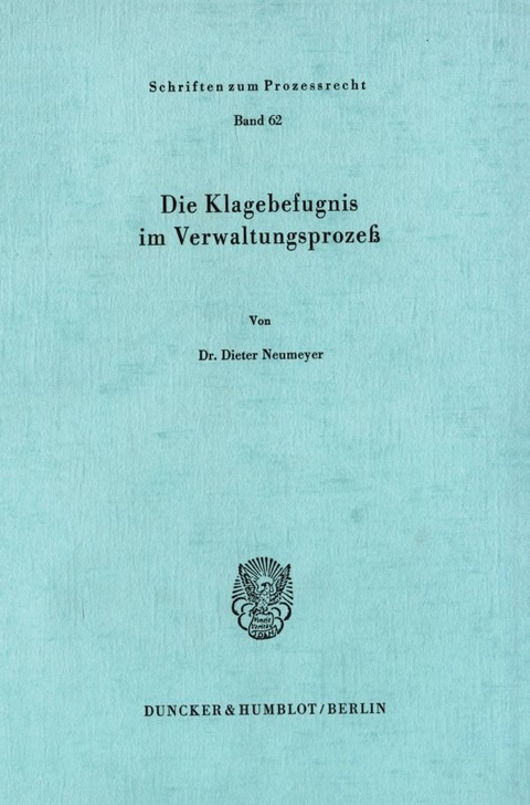 Die Klagebefugnis im Verwaltungsprozeß. - Dieter Neumeyer