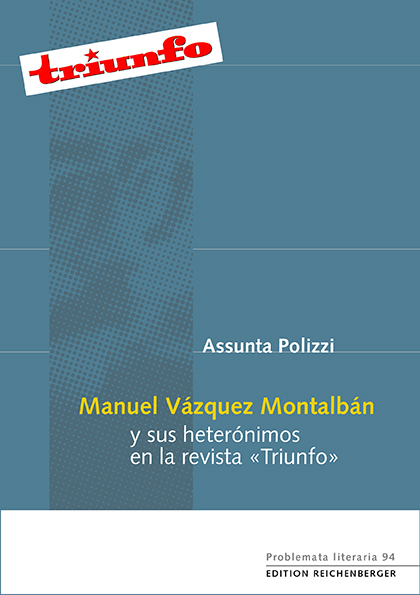 Manuel Vázquez Montalbán y sus heterónimos en la revista «Triunfo» - Assunta Polizzi