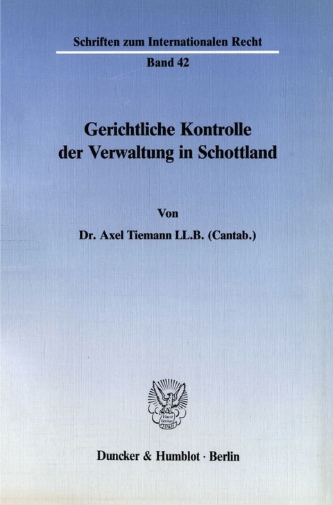 Gerichtliche Kontrolle der Verwaltung in Schottland. - Axel Tiemann