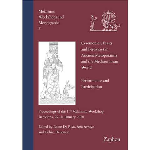 Ceremonies, Feasts and Festivities in Ancient Mesopotamia and the Mediterranean World - 