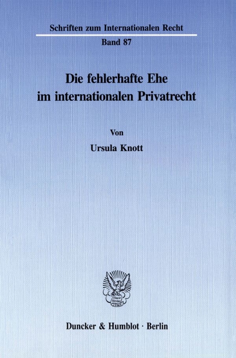 Die fehlerhafte Ehe im internationalen Privatrecht. - Ursula Knott