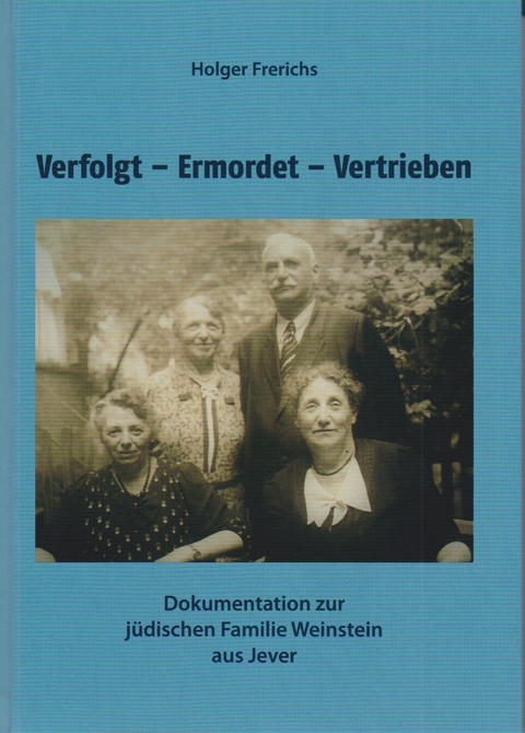 Verfolgt - Ermordet - Vertrieben - Holger Frerichs