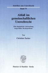 Abfall im gemeinschaftlichen Umweltrecht. - Christian Zacker