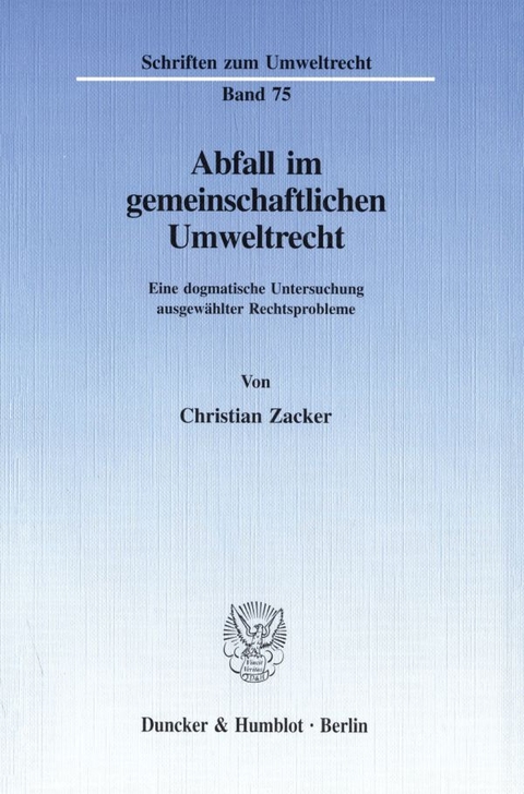 Abfall im gemeinschaftlichen Umweltrecht. - Christian Zacker