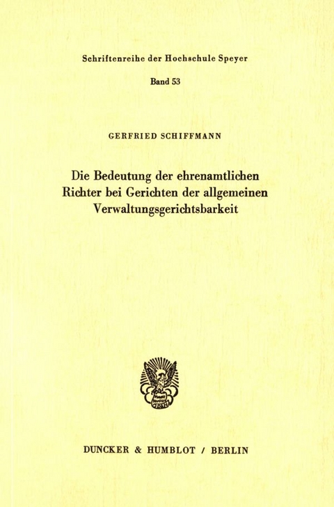 Die Bedeutung der ehrenamtlichen Richter bei Gerichten der allgemeinen Verwaltungsgerichtsbarkeit. - Gerfried Schiffmann