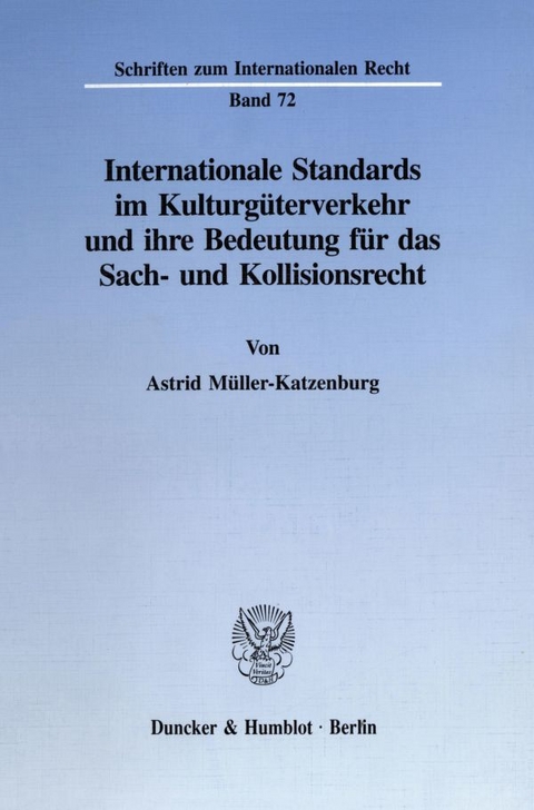 Internationale Standards im Kulturgüterverkehr und ihre Bedeutung für das Sach- und Kollisionsrecht. - Astrid Müller-Katzenburg