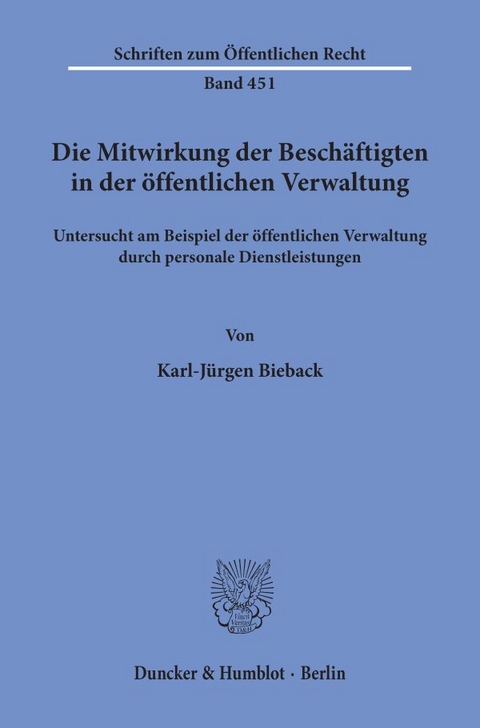 Die Mitwirkung der Beschäftigten in der öffentlichen Verwaltung, - Karl-Jürgen Bieback