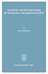 Geschichte und Rechtsprechung der bremischen Arbeitsgerichtsbarkeit. - Hans Trinkhaus