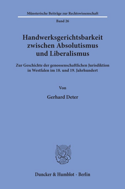 Handwerksgerichtsbarkeit zwischen Absolutismus und Liberalismus. - Gerhard Deter