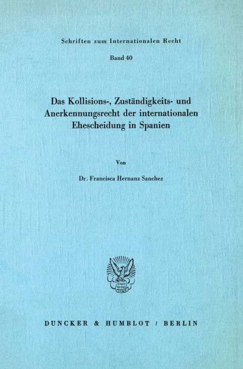 Das Kollisions-, Zuständigkeits- und Anerkennungsrecht der internationalen Ehescheidung in Spanien. - Francisca Hernanz Sanchez