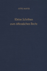 Kleine Schriften zum öffentlichen Recht. - Otto Mayer