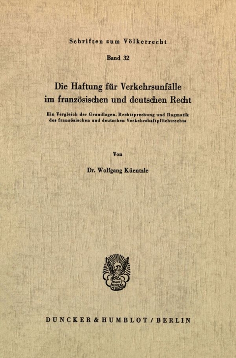 Die Haftung für Verkehrsunfälle im französischen und deutschen Recht. - Wolfgang Küentzle